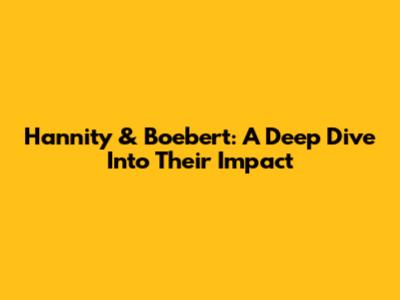 Hannity & Boebert: A Deep Dive Into Their Impact