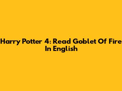 Harry Potter 4: Read Goblet Of Fire In English