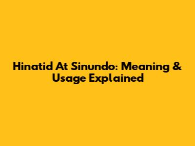 Hinatid At Sinundo: Meaning & Usage Explained