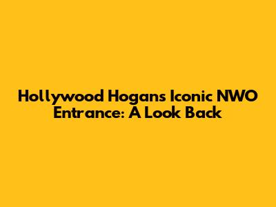 Hollywood Hogan's Iconic NWO Entrance: A Look Back