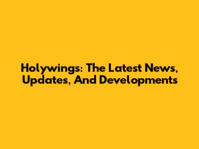 Holywings: The Latest News, Updates, And Developments
