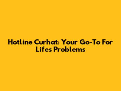 Hotline Curhat: Your Go-To For Life's Problems