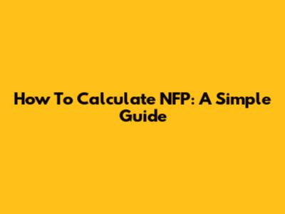 How To Calculate NFP: A Simple Guide