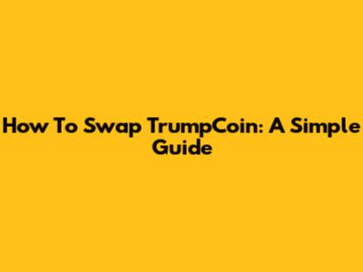 How To Swap TrumpCoin: A Simple Guide