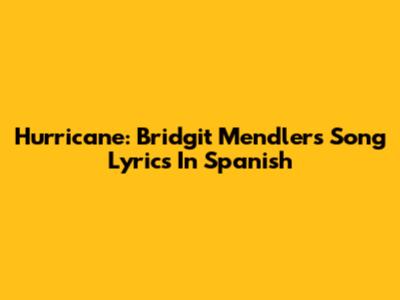 Hurricane: Bridgit Mendler's Song Lyrics In Spanish