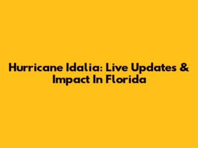 Hurricane Idalia: Live Updates & Impact In Florida