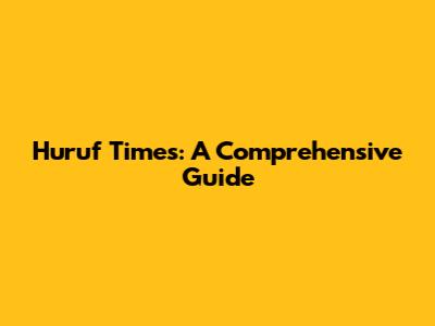 Huruf Times: A Comprehensive Guide