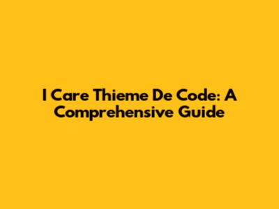 I Care Thieme De Code: A Comprehensive Guide