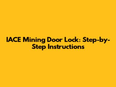 IACE Mining Door Lock: Step-by-Step Instructions
