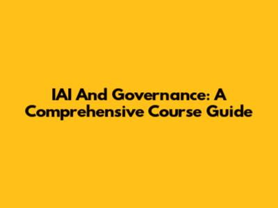 IAI And Governance: A Comprehensive Course Guide