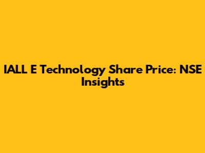 IALL E Technology Share Price: NSE Insights