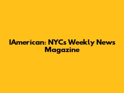 IAmerican: NYC's Weekly News Magazine