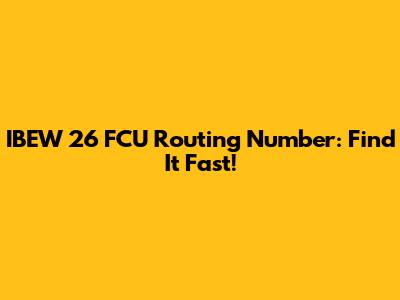 IBEW 26 FCU Routing Number: Find It Fast!