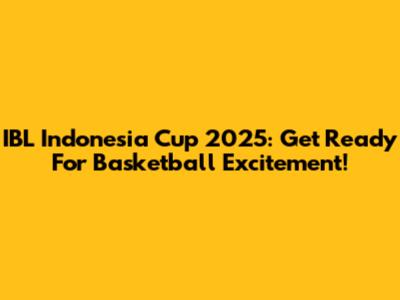 IBL Indonesia Cup 2025: Get Ready For Basketball Excitement!