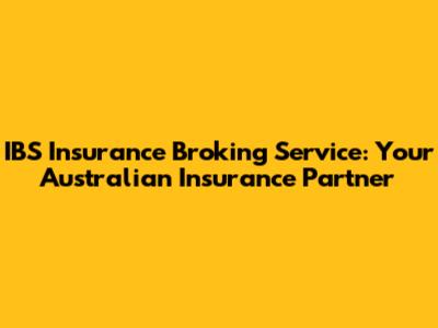 IBS Insurance Broking Service: Your Australian Insurance Partner