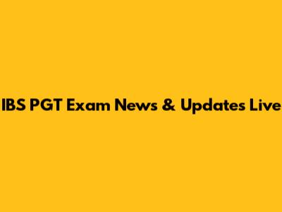 IBS PGT Exam News & Updates Live