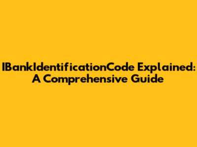 IBankIdentificationCode Explained: A Comprehensive Guide