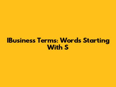 IBusiness Terms: Words Starting With S