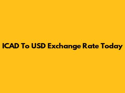 ICAD To USD Exchange Rate Today