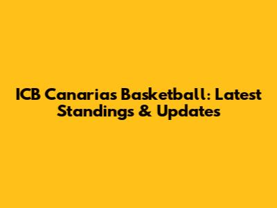 ICB Canarias Basketball: Latest Standings & Updates
