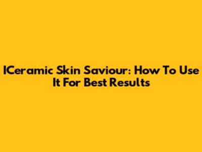 ICeramic Skin Saviour: How To Use It For Best Results