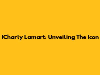 ICharly Lamart: Unveiling The Icon