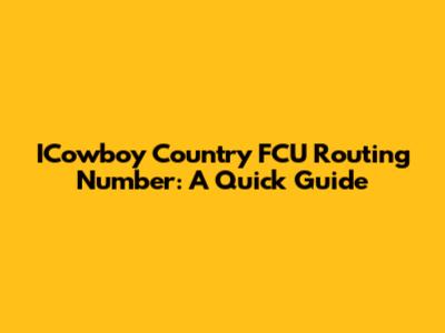 ICowboy Country FCU Routing Number: A Quick Guide