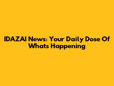 IDAZAI News: Your Daily Dose Of What's Happening
