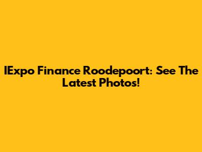 IExpo Finance Roodepoort: See The Latest Photos!