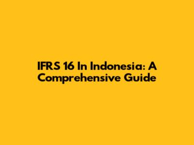 IFRS 16 In Indonesia: A Comprehensive Guide