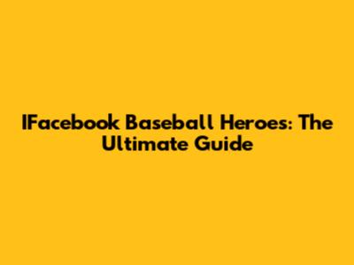 IFacebook Baseball Heroes: The Ultimate Guide