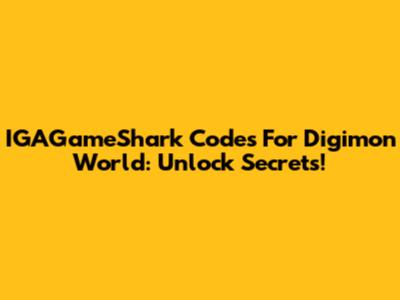 IGAGameShark Codes For Digimon World: Unlock Secrets!