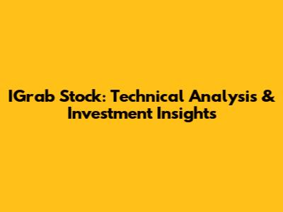 IGrab Stock: Technical Analysis & Investment Insights