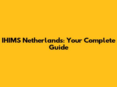 IHIMS Netherlands: Your Complete Guide