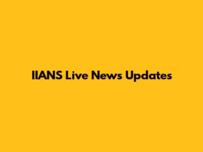 IIANS Live News Updates