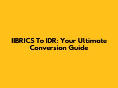 IIBRICS To IDR: Your Ultimate Conversion Guide