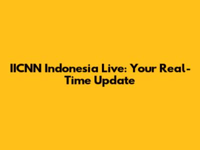 IICNN Indonesia Live: Your Real-Time Update