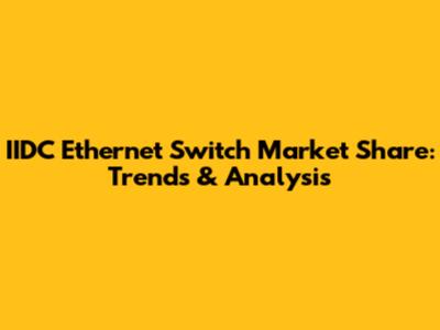IIDC Ethernet Switch Market Share: Trends & Analysis