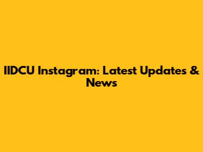 IIDCU Instagram: Latest Updates & News