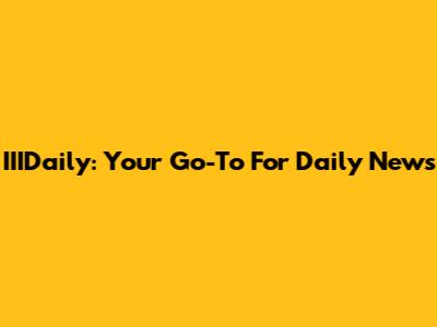 IIIDaily: Your Go-To For Daily News