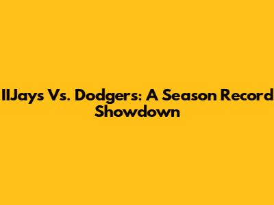 IIJays Vs. Dodgers: A Season Record Showdown