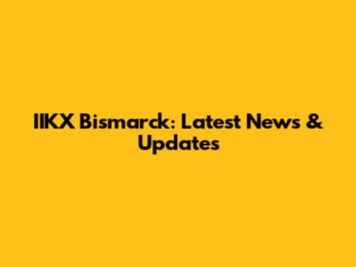 IIKX Bismarck: Latest News & Updates