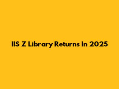IIS Z Library Returns In 2025