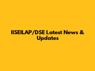 IISEILAP/DSE Latest News & Updates