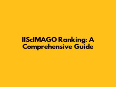 IIScIMAGO Ranking: A Comprehensive Guide
