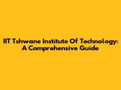 IIT Tshwane Institute Of Technology: A Comprehensive Guide