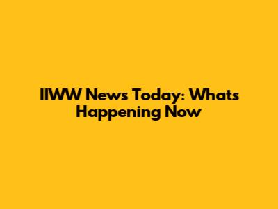 IIWW News Today: What's Happening Now