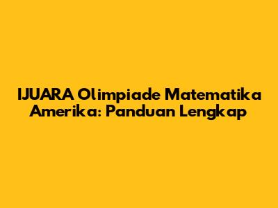 IJUARA Olimpiade Matematika Amerika: Panduan Lengkap
