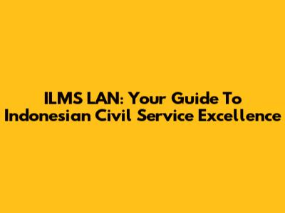 ILMS LAN: Your Guide To Indonesian Civil Service Excellence