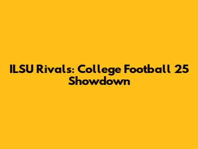 ILSU Rivals: College Football 25 Showdown